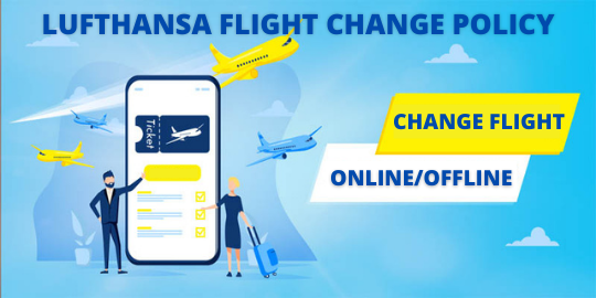 Lufthansa Flight Change Policy - Change your Lufthansa flight tickets online?
